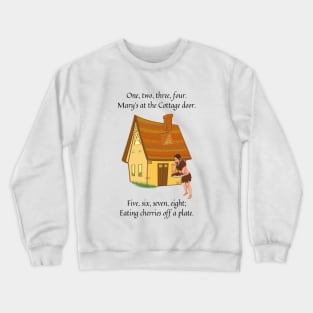 Mary's at the cottage door nursery rhyme Crewneck Sweatshirt